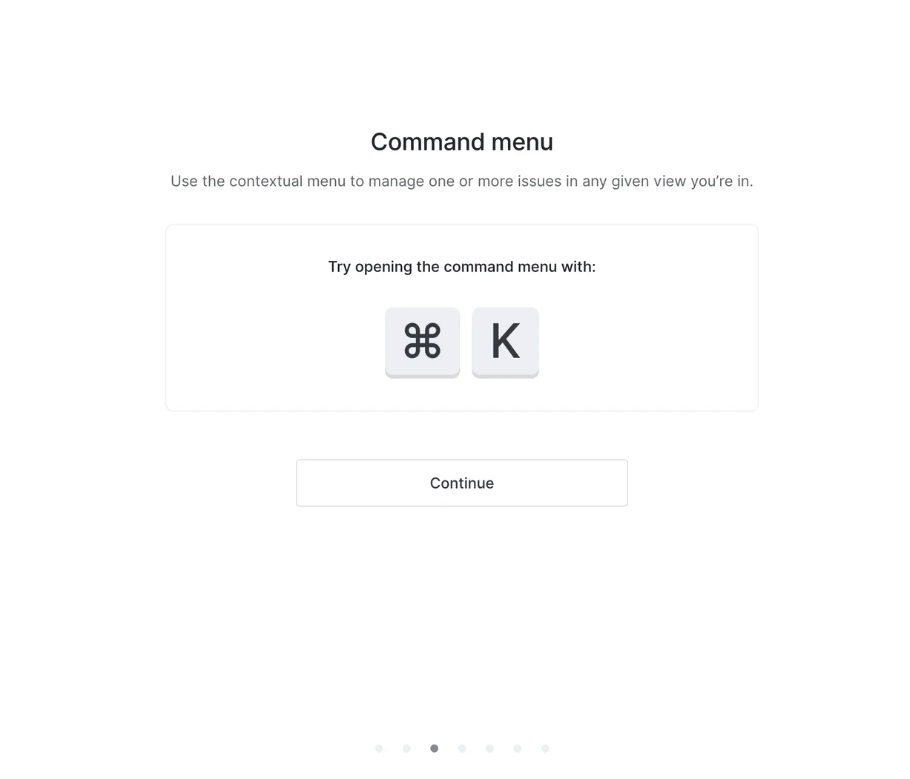 Linear’s onboarding puts CMD+K front-and-center by de-emphasizing everything else.